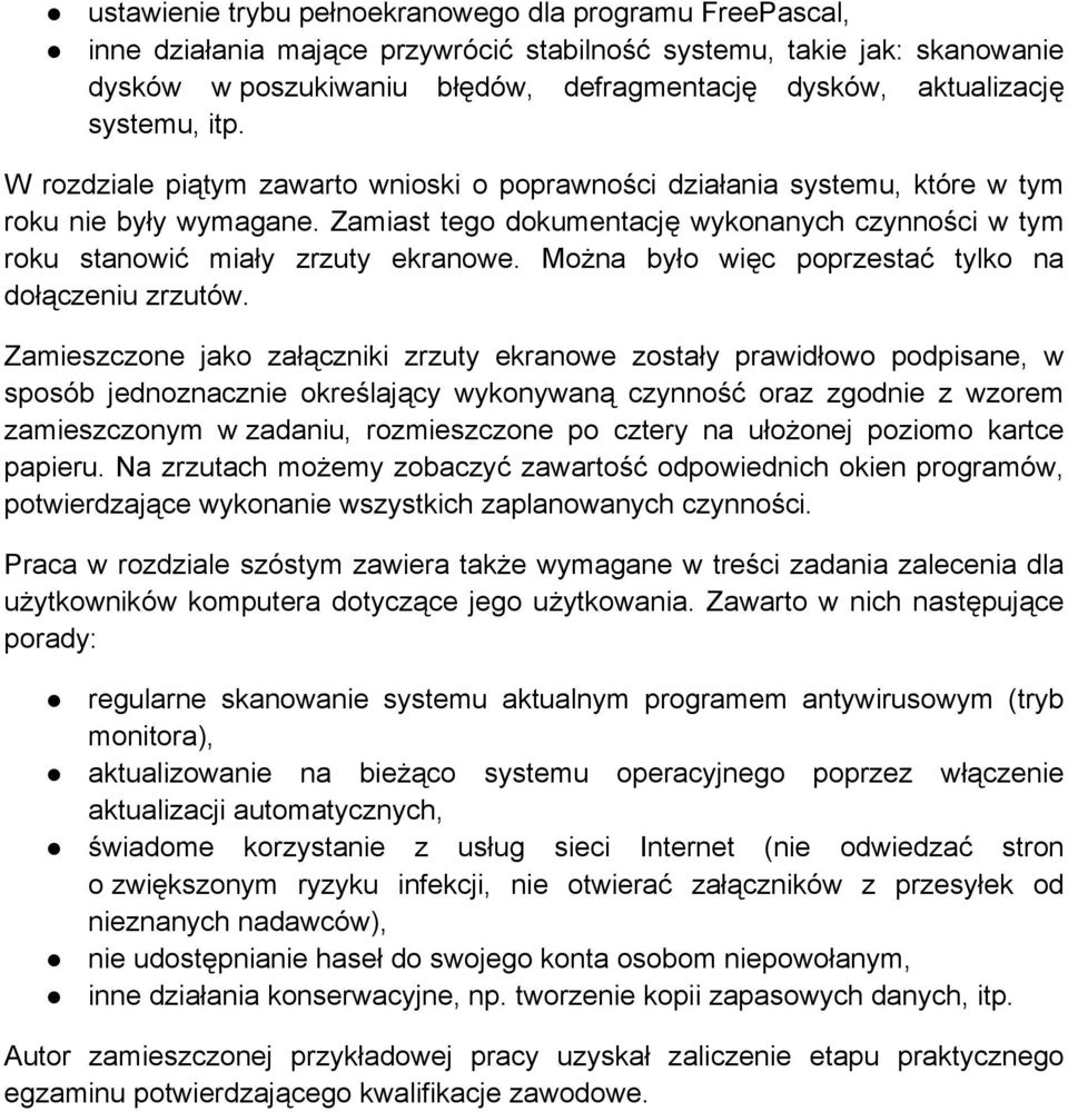 Zamiast tego dokumentację wykonanych czynności w tym roku stanowić miały zrzuty ekranowe. Można było więc poprzestać tylko na dołączeniu zrzutów.