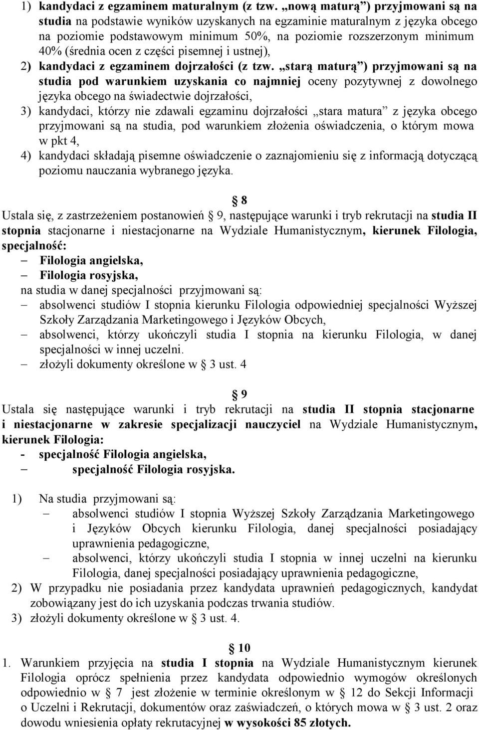 z części pisemnej i ustnej), 2) kandydaci z egzaminem dojrzałości (z tzw.