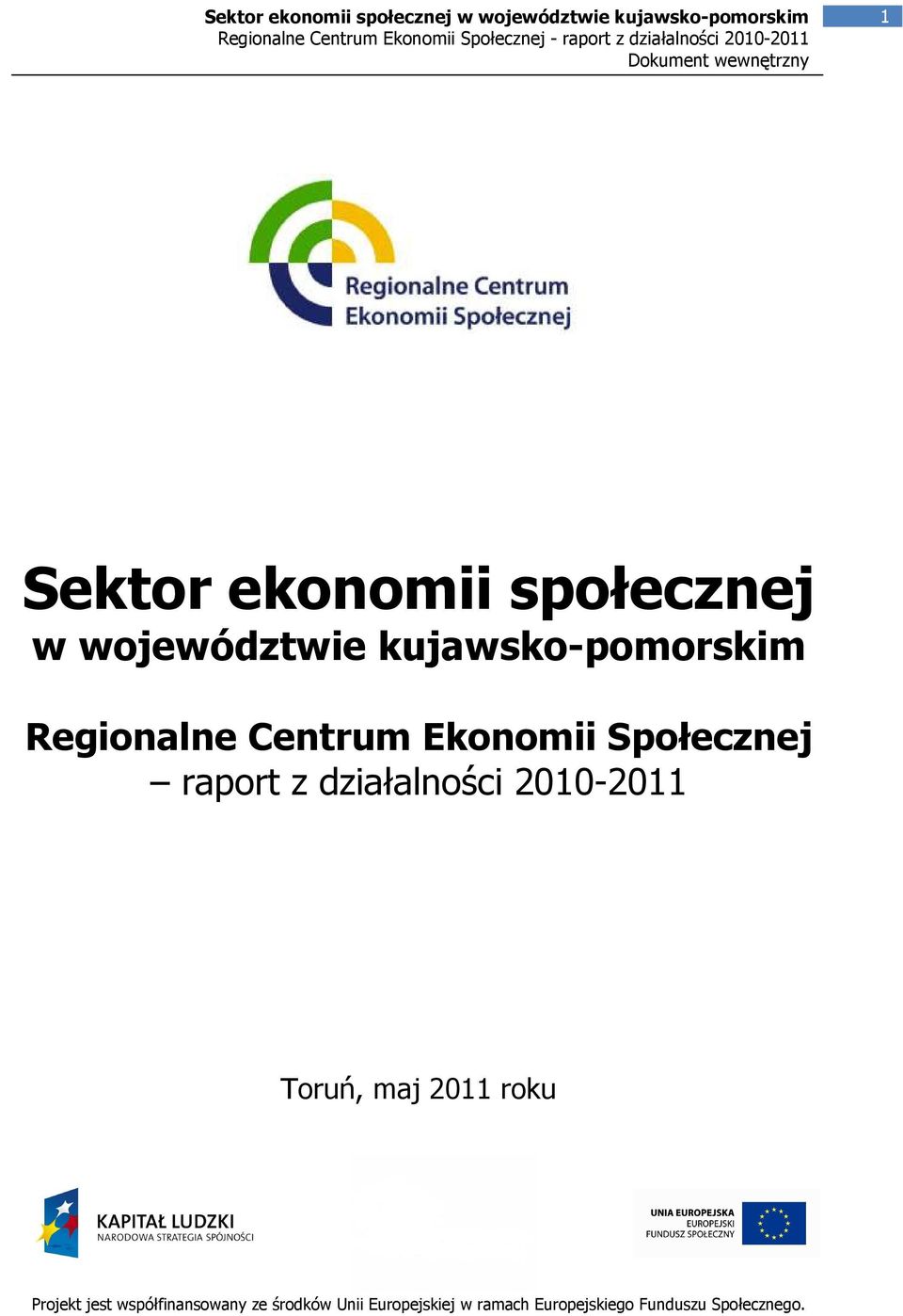 2010-2011 Toruń, maj 2011 roku Projekt jest współfinansowany ze