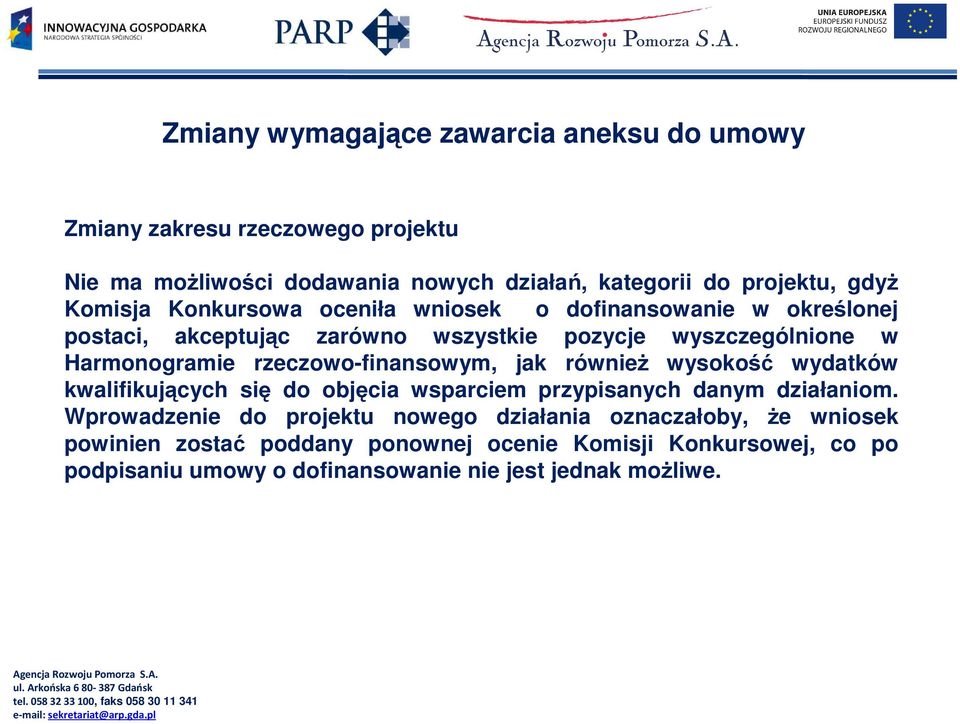 rzeczowo-finansowym, jak równieŝ wysokość wydatków kwalifikujących się do objęcia wsparciem przypisanych danym działaniom.