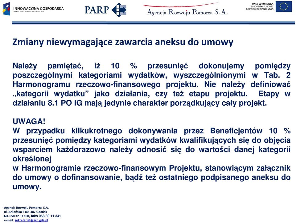 1 PO IG mają jedynie charakter porządkujący cały projekt. UWAGA!