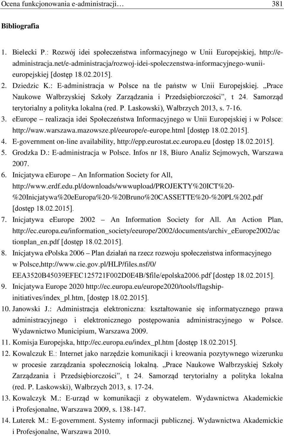 Prace Naukowe Wałbrzyskiej Szkoły Zarządzania i Przedsiębiorczości, t 24. Samorząd terytorialny a polityka lokalna (red. P. Laskowski), Wałbrzych 2013, s. 7-16. 3.