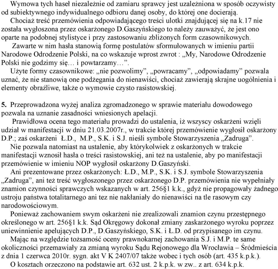 Gaszyńskiego to należy zauważyć, że jest ono oparte na podobnej stylistyce i przy zastosowaniu zbliżonych form czasownikowych.