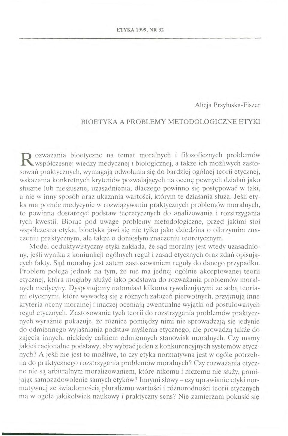 niesłuszne, uzasadnienia, dlaczego powinno się postępować w taki, a nie w inny sposób oraz ukazania wartości, którym te działania służą.