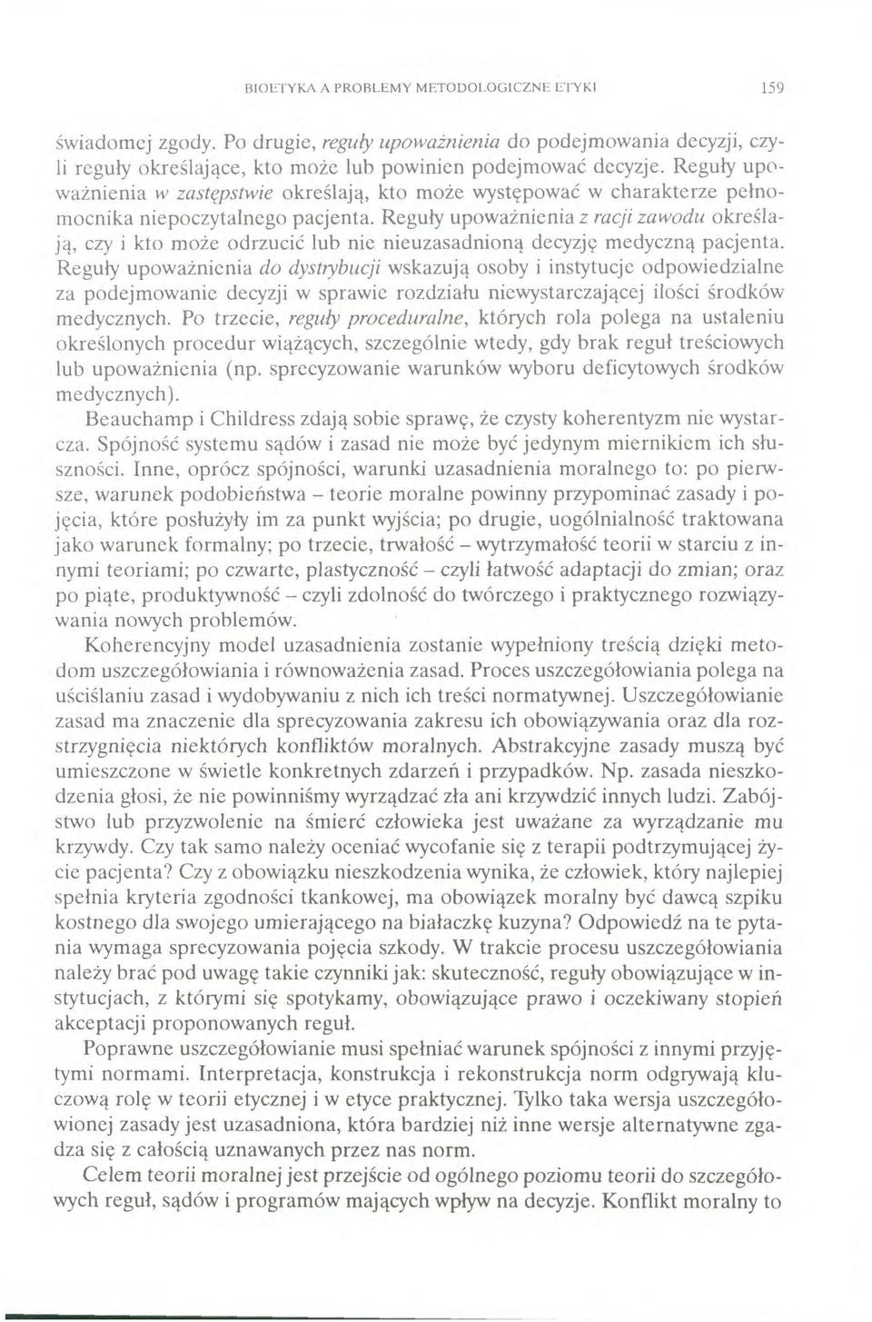 Reguły upoważnienia z racji zawodu określają, czy i kto może odrzucić lub nie nieuzasadnioną decyzję medyczną pacjenta.