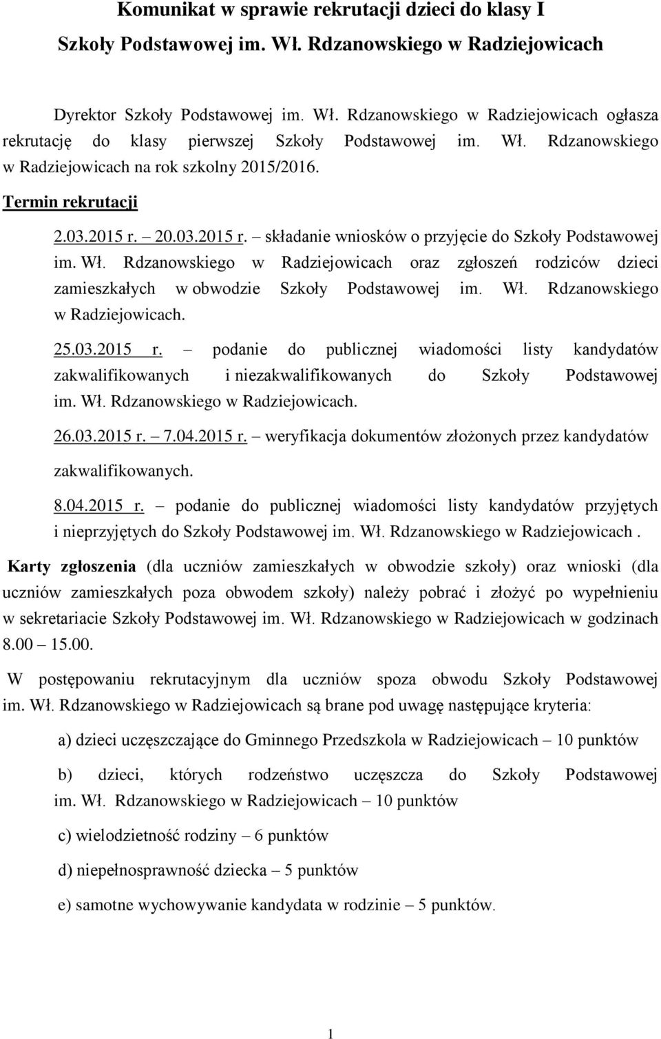 Rdzanowskiego w Radziejowicach oraz zgłoszeń rodziców dzieci zamieszkałych w obwodzie Szkoły Podstawowej im. Wł. Rdzanowskiego w Radziejowicach. 25.03.2015 r.