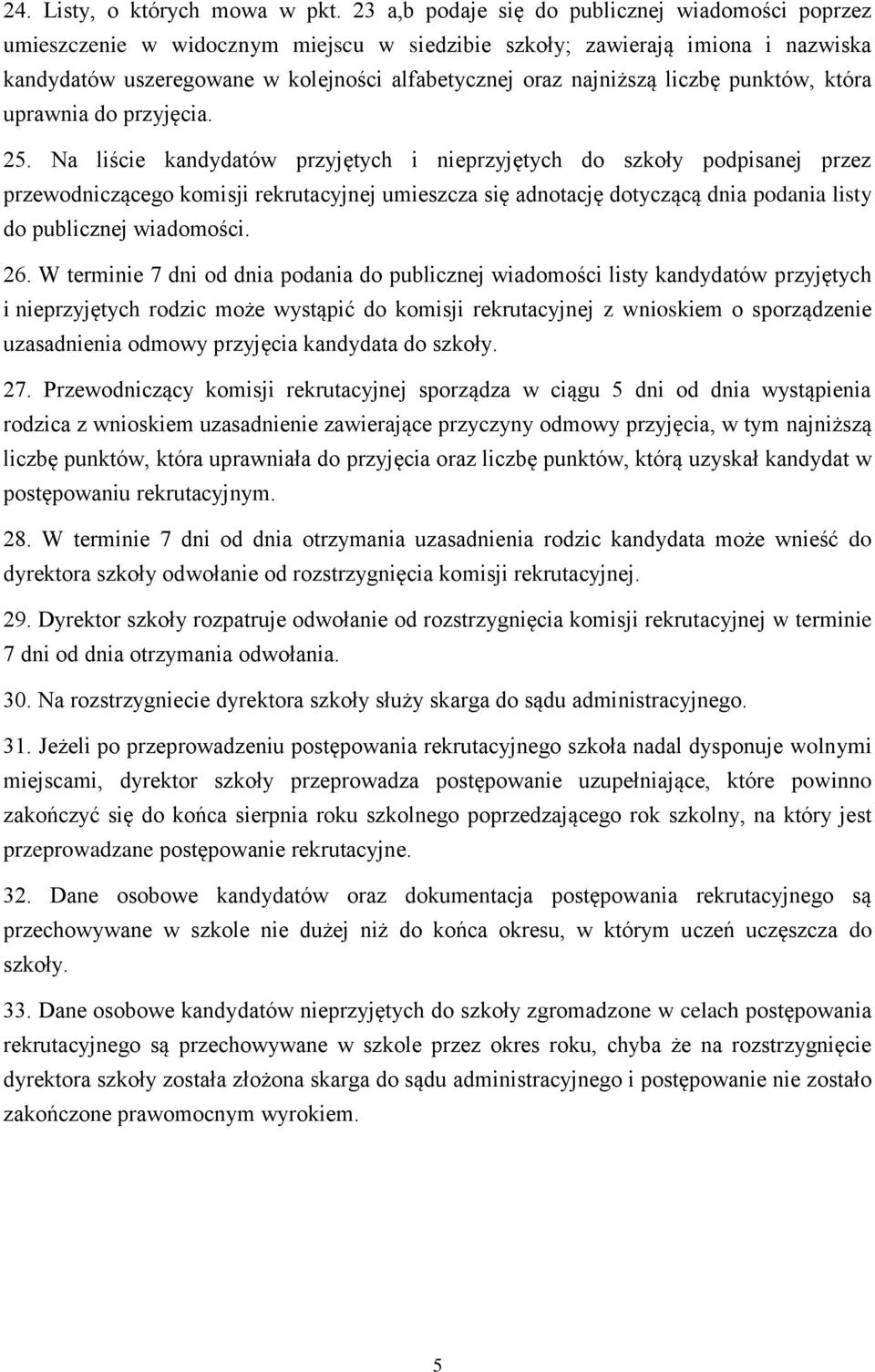 liczbę punktów, która uprawnia do przyjęcia. 25.