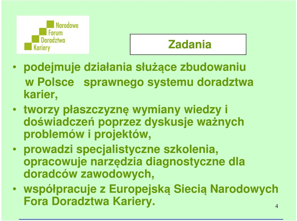 problemów i projektów, prowadzi specjalistyczne szkolenia, opracowuje narzędzia