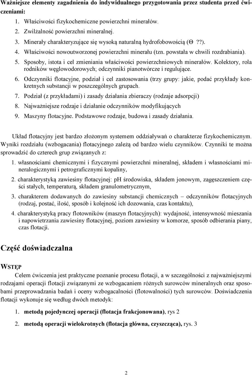 Sposoby, istota i cel zmieniania właściwości powierzchniowych minerałów. Kolektory, rola rodników węglowodorowych; odczynniki pianotwórcze i regulujące. 6.