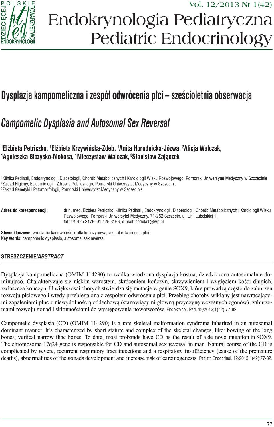Diabetologii, Chorób Metabolicznych i Kardiologii Wieku Rozwojowego, Pomorski Uniwersytet Medyczny w Szczecinie 2 Zakład Higieny, Epidemiologii i Zdrowia Publicznego, Pomorski Uniwersytet Medyczny w