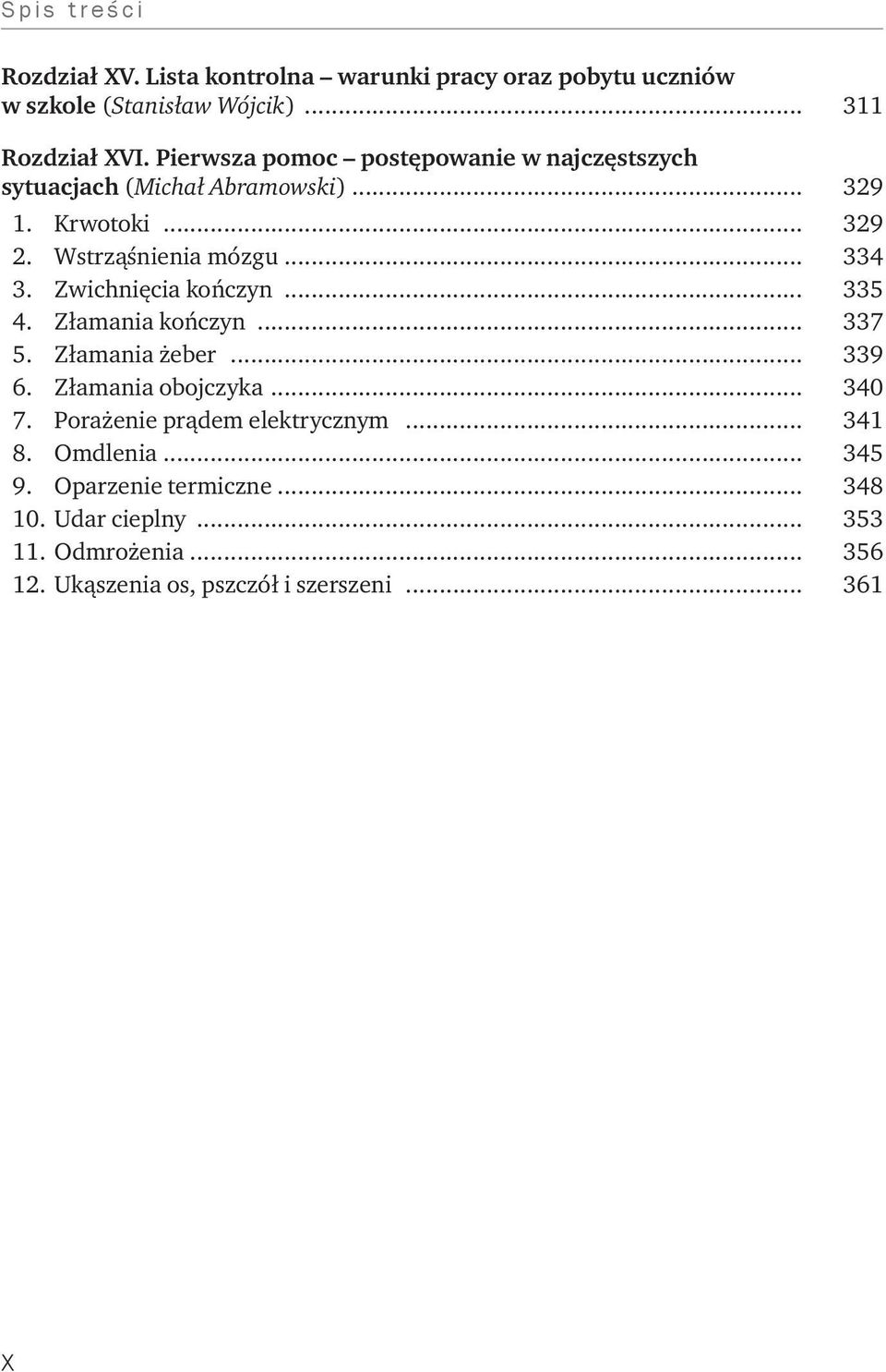 Zwichnięcia kończyn... 335 4. Złamania kończyn... 337 5. Złamania żeber... 339 6. Złamania obojczyka... 340 7.