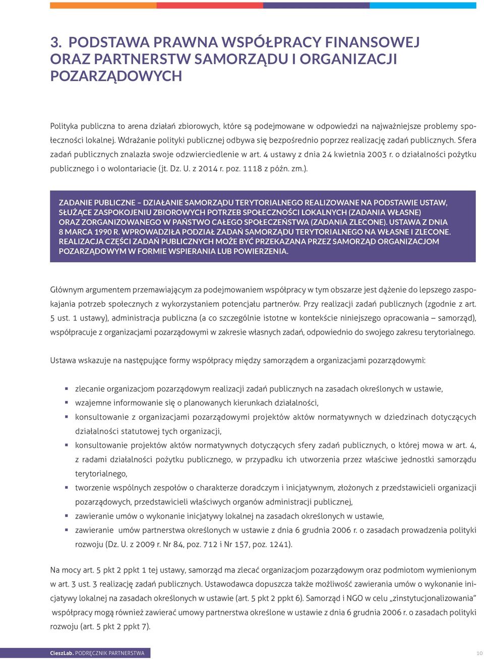 4 ustawy z dnia 24 kwietnia 2003 r. o działalności pożytku publicznego i o wolontariacie (jt. Dz. U. z 2014 r. poz. 1118 z późn. zm.).