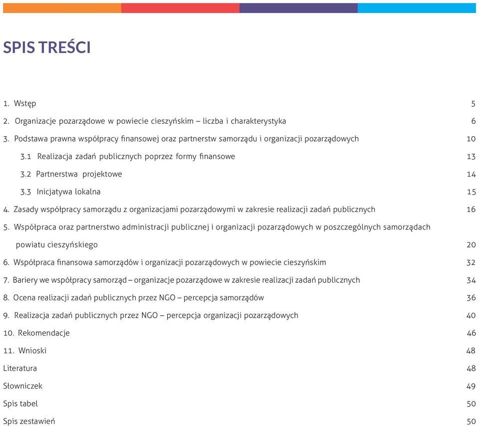 Zasady współpracy samorządu z organizacjami pozarządowymi w zakresie realizacji zadań publicznych 16 5.