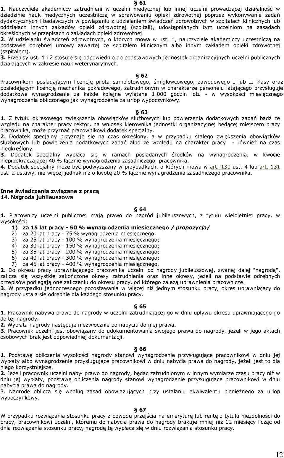 zasadach określonych w przepisach o zakładach opieki zdrowotnej. 2. W udzielaniu świadczeń zdrowotnych, o których mowa w ust.