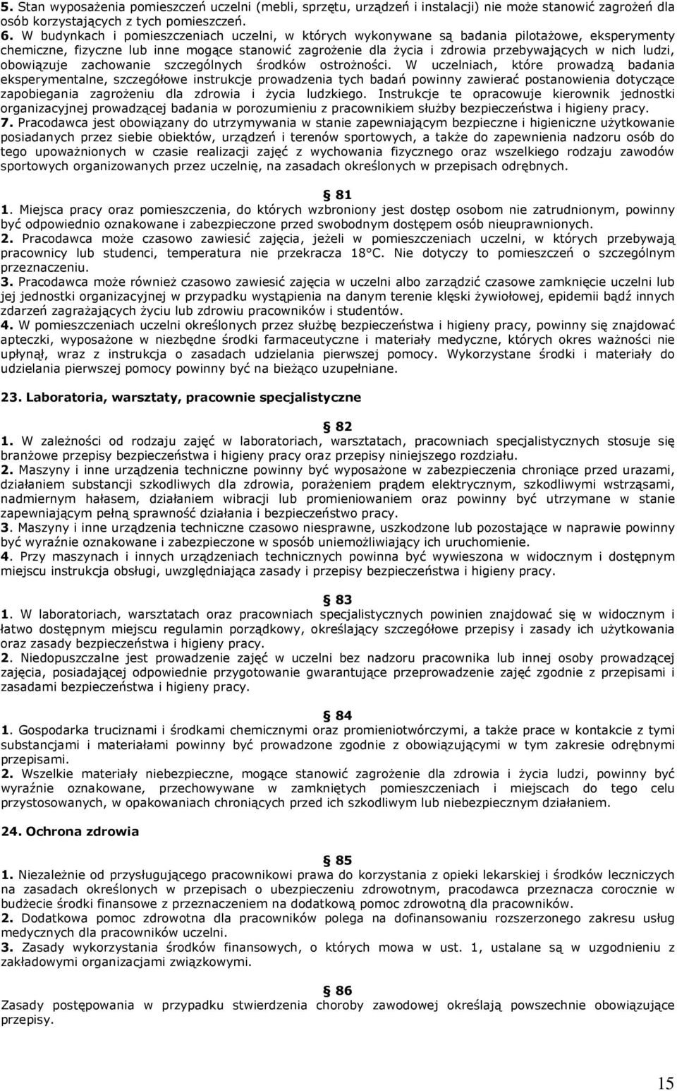 ludzi, obowiązuje zachowanie szczególnych środków ostrożności.