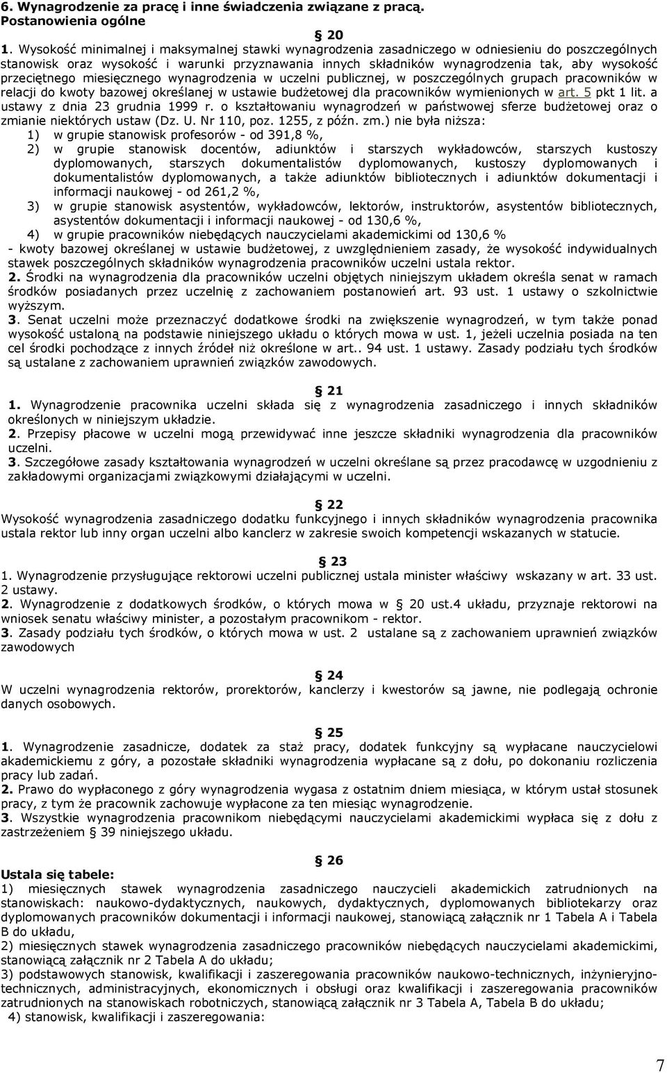 przeciętnego miesięcznego wynagrodzenia w uczelni publicznej, w poszczególnych grupach pracowników w relacji do kwoty bazowej określanej w ustawie budżetowej dla pracowników wymienionych w art.