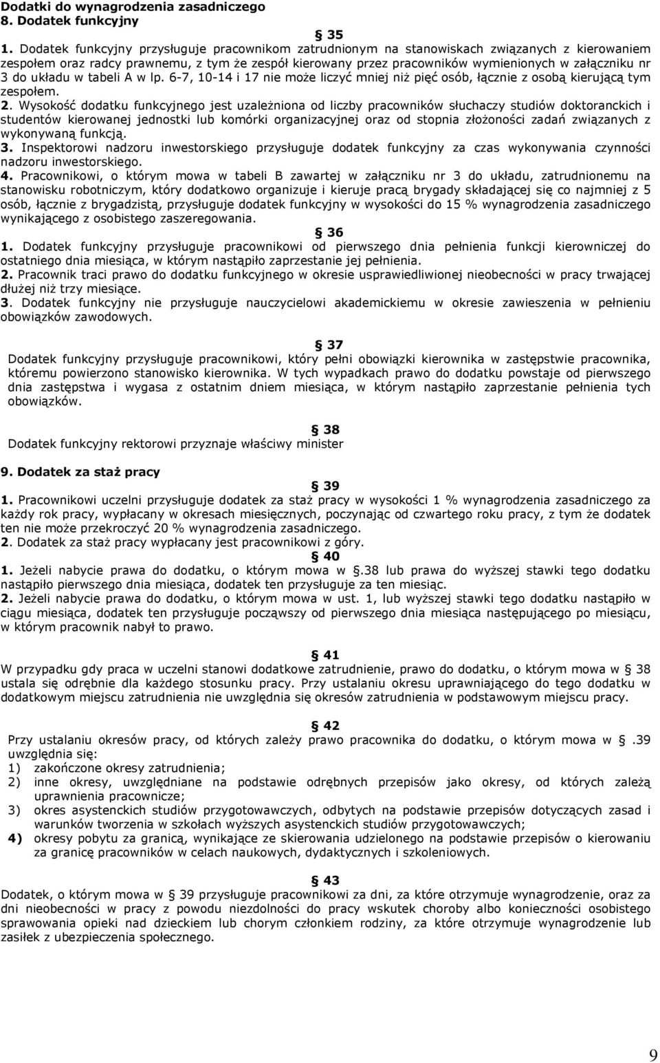 3 do układu w tabeli A w lp. 6-7, 10-14 i 17 nie może liczyć mniej niż pięć osób, łącznie z osobą kierującą tym zespołem. 2.