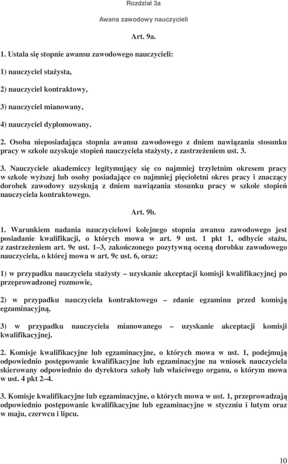 nauczyciel kontraktowy, 3) nauczyciel mianowany, 4) nauczyciel dyplomowany. 2.