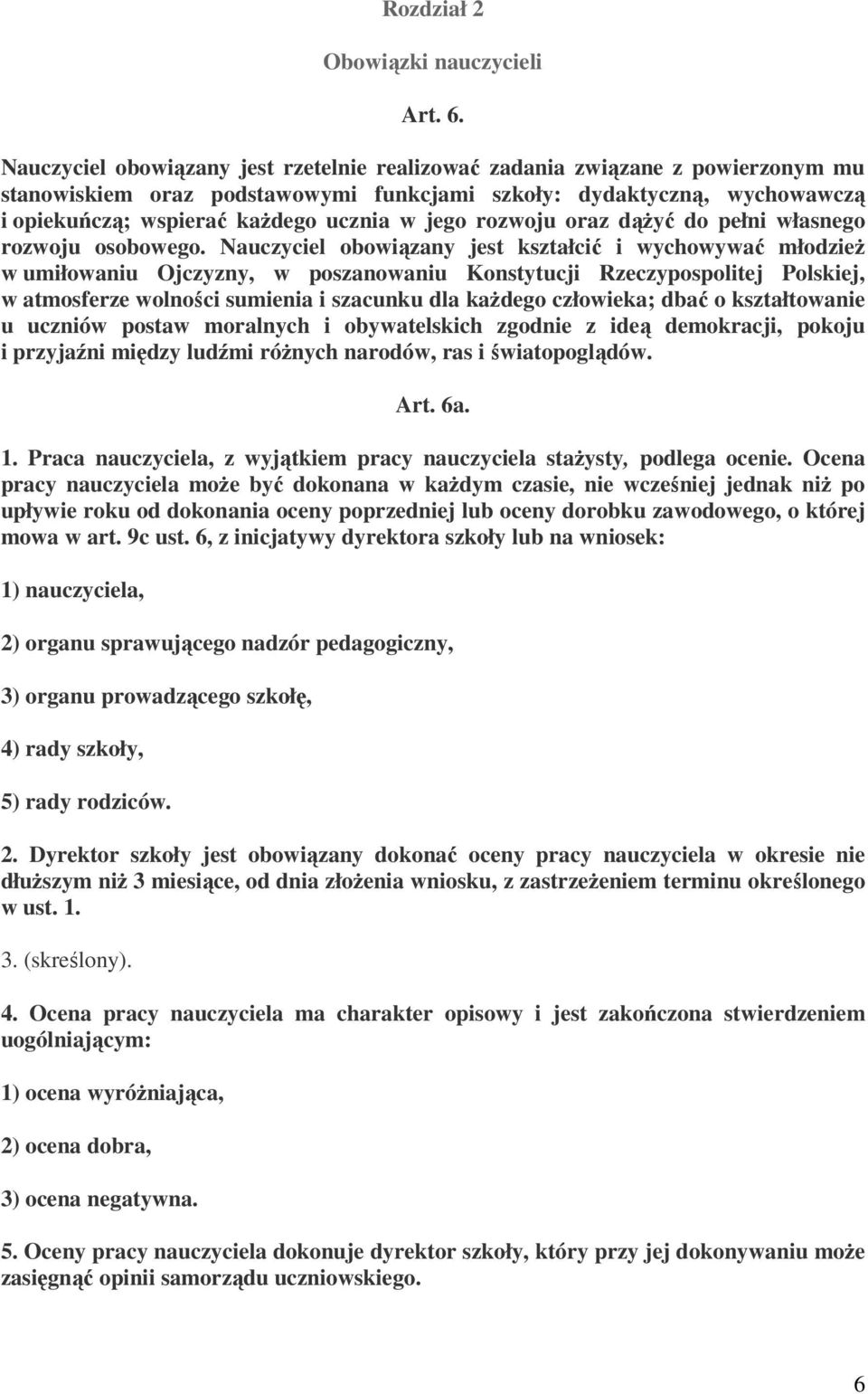 jego rozwoju oraz dążyć do pełni własnego rozwoju osobowego.
