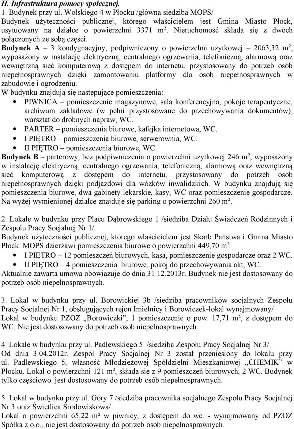 Nieruchomość składa się z dwóch połączonych ze sobą części.