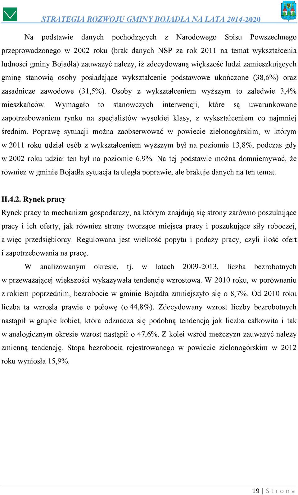 Osoby z wykształceniem wyższym to zaledwie 3,4% mieszkańców.