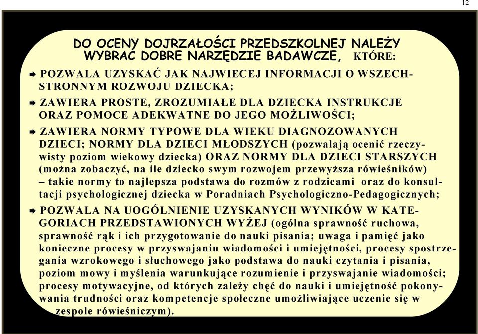 ORAZ NORMY DLA DZIECI STARSZYCH (można zobaczyć, na ile dziecko swym rozwojem przewyższa rówieśników) takie normy to najlepsza podstawa do rozmów z rodzicami oraz do konsultacji psychologicznej