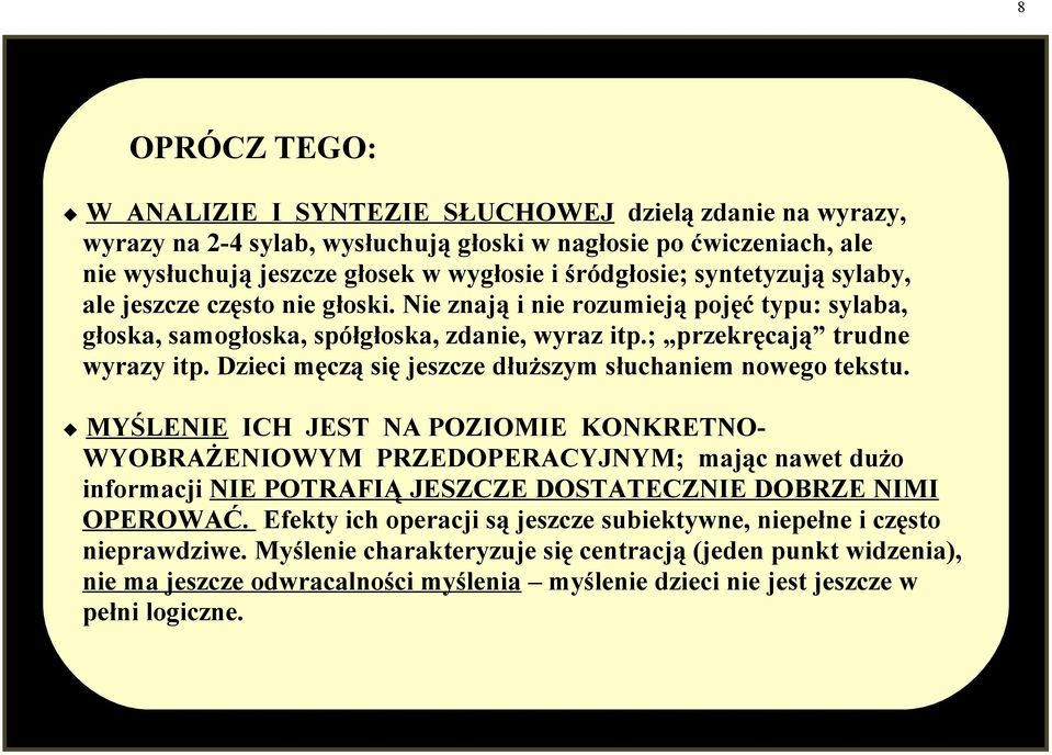 Dzieci męczą się jeszcze dłuższym słuchaniem nowego tekstu.