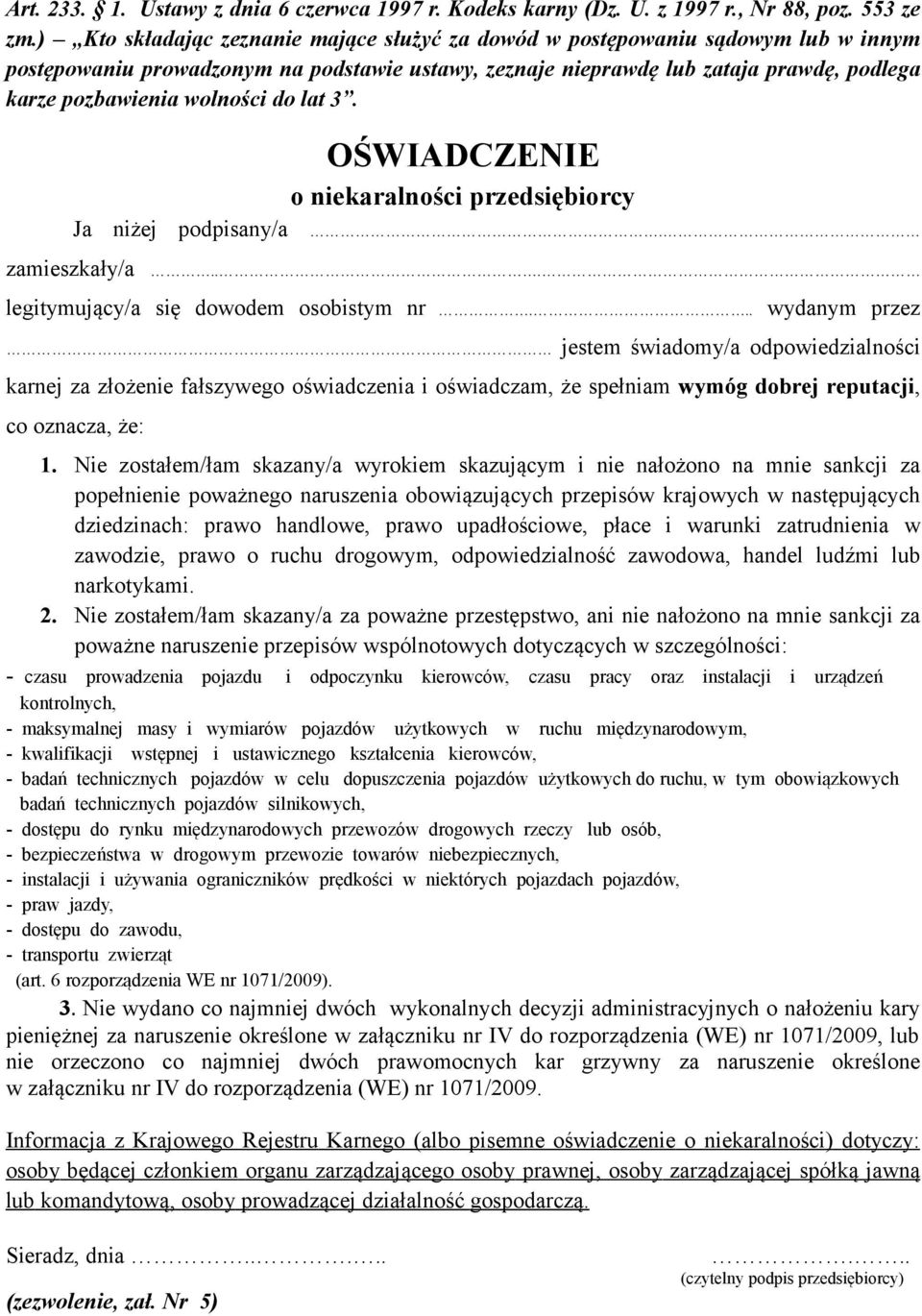 wolności do lat 3. OŚWIADCZENIE o niekaralności przedsiębiorcy Ja niżej podpisany/a. zamieszkały/a... legitymujący/a się dowodem osobistym nr.