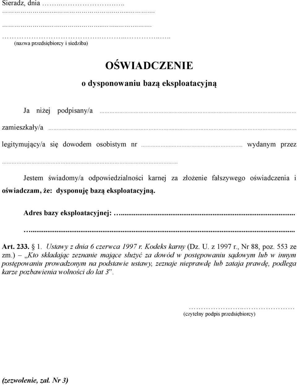 Adres bazy eksploatacyjnej:...... Art. 233. 1. Ustawy z dnia 6 czerwca 1997 r. Kodeks karny (Dz. U. z 1997 r., Nr 88, poz. 553 ze zm.