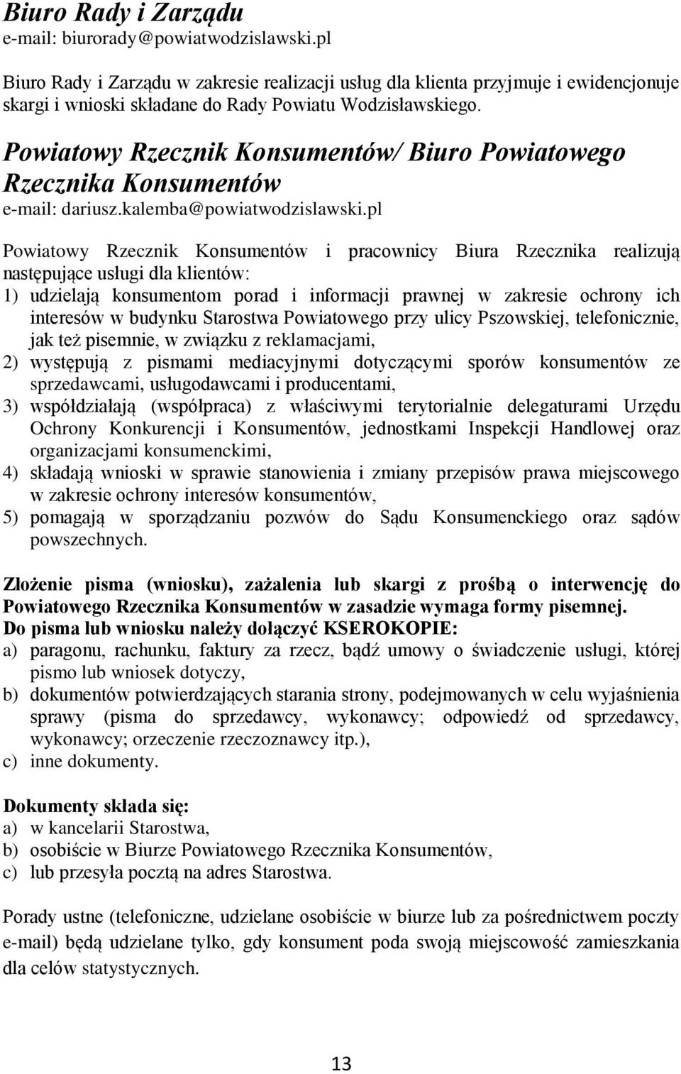Powiatowy Rzecznik Konsumentów/ Biuro Powiatowego Rzecznika Konsumentów e-mail: dariusz.kalemba@powiatwodzislawski.