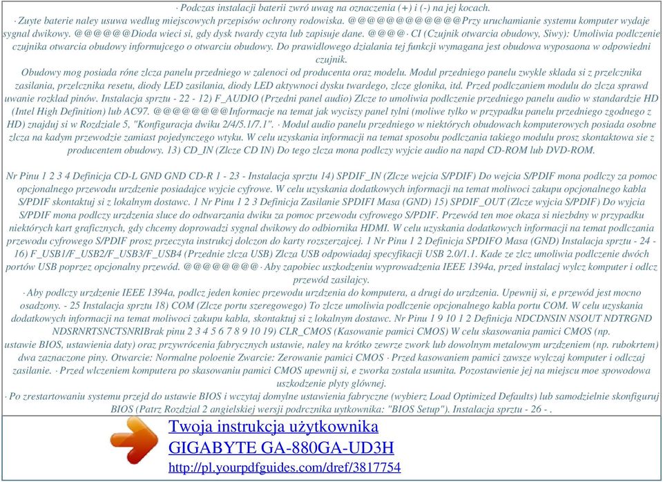 @@@@ CI (Czujnik otwarcia obudowy, Siwy): Umoliwia podlczenie czujnika otwarcia obudowy informujcego o otwarciu obudowy.