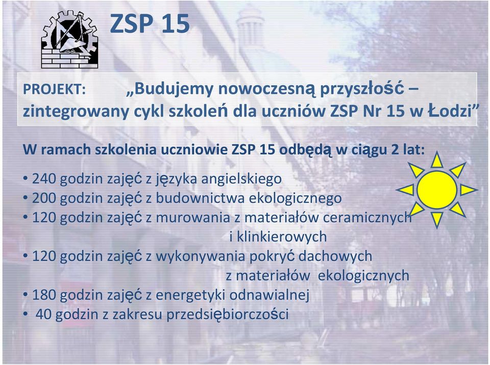 ekologicznego 120 godzin zajęćz murowania z materiałów ceramicznych i klinkierowych 120 godzin zajęćz wykonywania