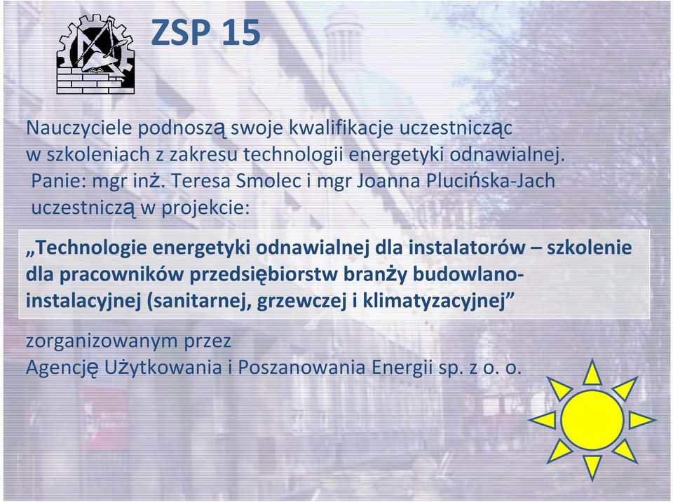 Teresa Smolec i mgr Joanna Plucińska-Jach uczestniczą w projekcie: Technologie energetyki odnawialnej dla