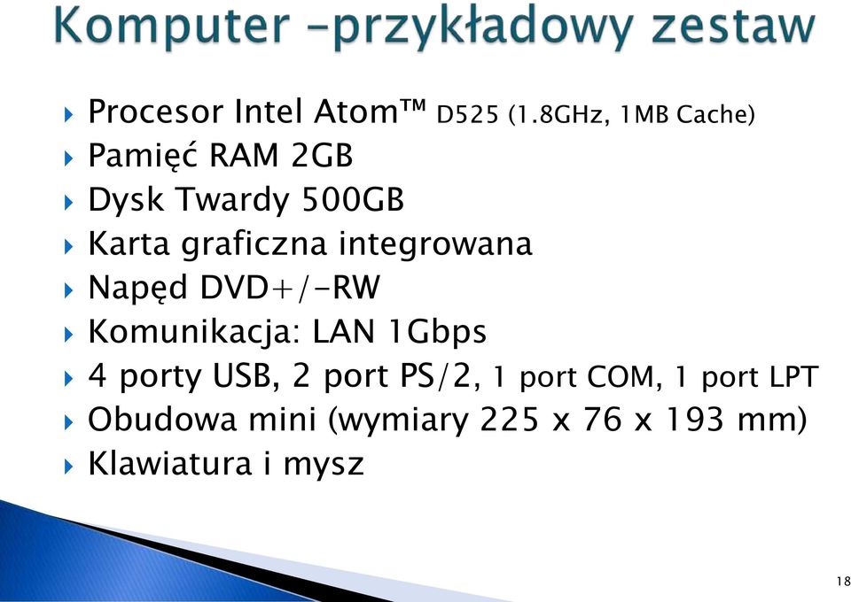 graficzna integrowana Napęd DVD+/-RW Komunikacja: LAN 1Gbps 4