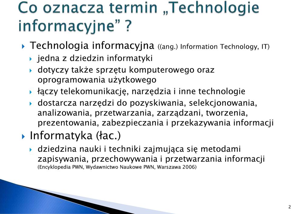 telekomunikację, narzędzia i inne technologie dostarcza narzędzi do pozyskiwania, selekcjonowania, analizowania, przetwarzania,