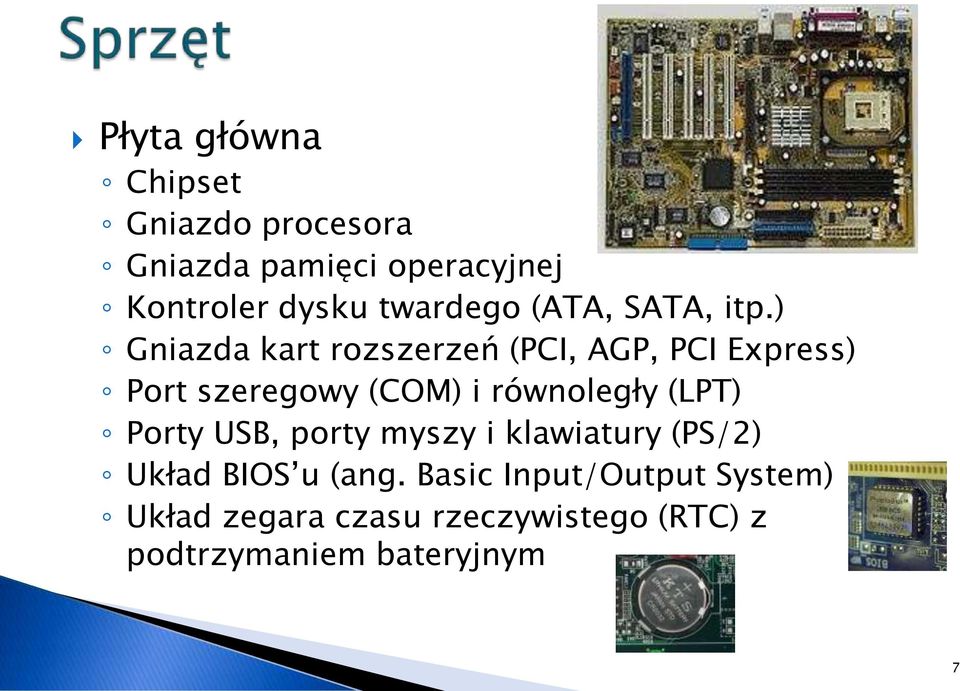 ) Gniazda kart rozszerzeń (PCI, AGP, PCI Express) Port szeregowy (COM) i równoległy