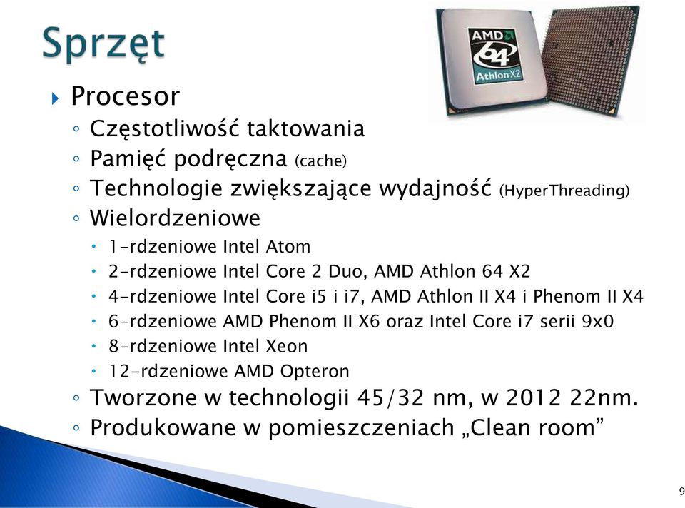 i7, AMD Athlon II X4 i Phenom II X4 6-rdzeniowe AMD Phenom II X6 oraz Intel Core i7 serii 9x0 8-rdzeniowe Intel