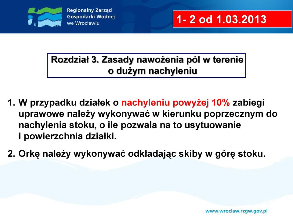 W przypadku działek o nachyleniu powyżej 10% zabiegi uprawowe należy wykonywać