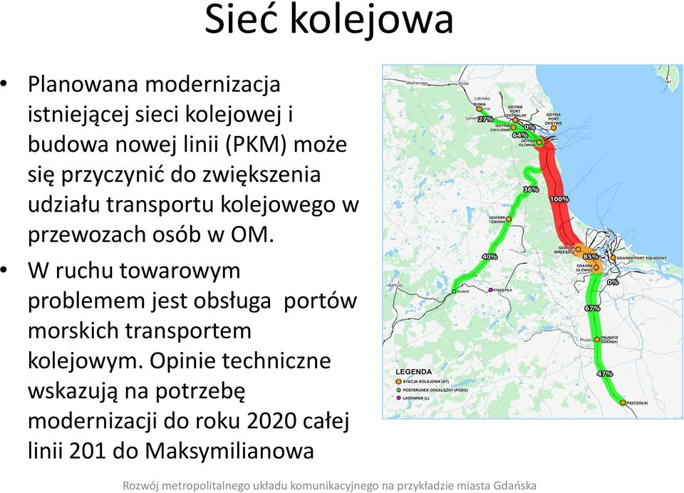 w OM. W ruchu towarowym problemem jest obsługa portów morskich transportem kolejowym.