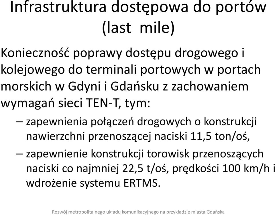 zapewnienia połączeń drogowych o konstrukcji nawierzchni przenoszącej naciski 11,5 ton/oś, zapewnienie