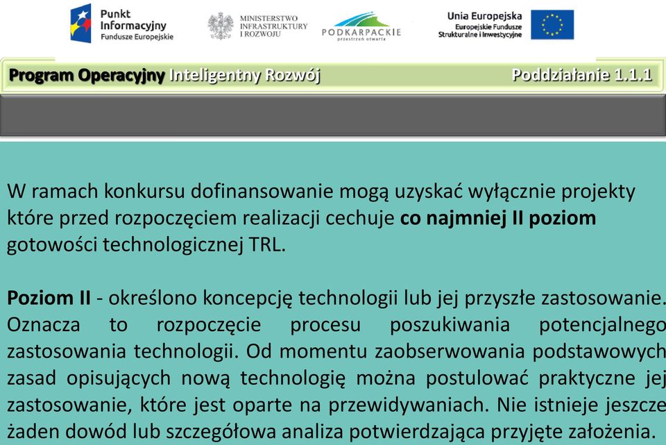 technologicznej TRL. Poziom II - określono koncepcję technologii lub jej przyszłe zastosowanie.