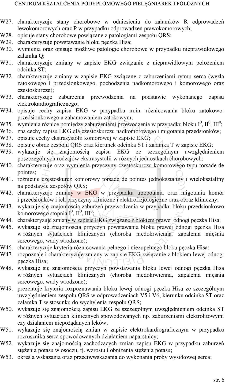 wymienia oraz opisuje możliwe patologie chorobowe w przypadku nieprawidłowego załamka Q; W31. charakteryzuje zmiany w zapisie EKG związanie z nieprawidłowym położeniem odcinka ST; W32.