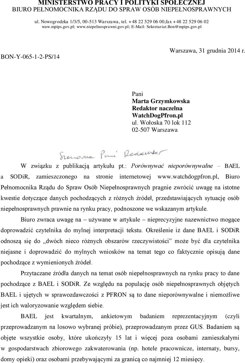 Wołoska 70 lok 112 02-507 Warszawa W związku z publikacją artykułu pt.: Porównywać nieporównywalne BAEL a SODiR, zamieszczonego na stronie internetowej www.watchdogpfron.