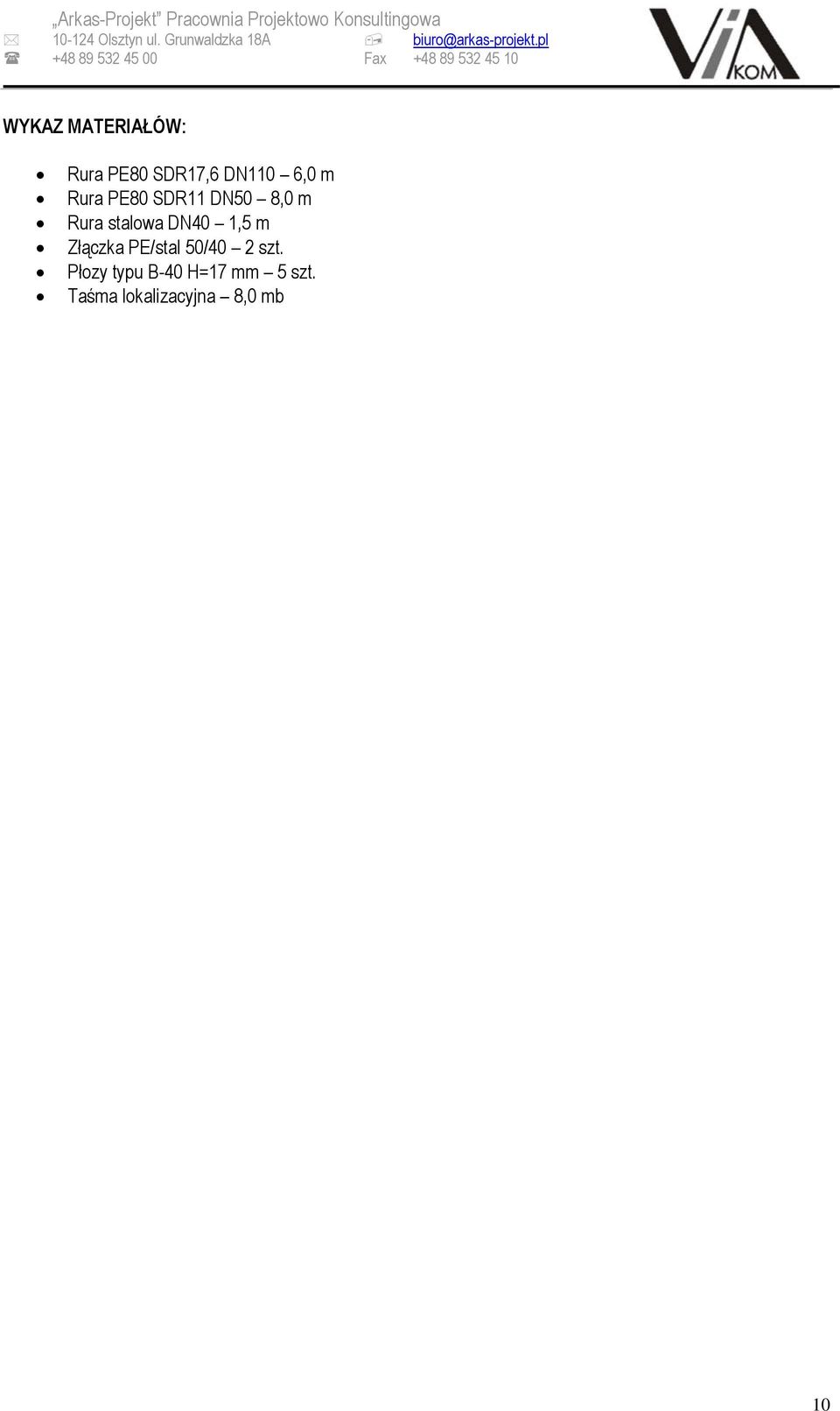 pl +48 89 532 45 00 Fax +48 89 532 45 10 WYKAZ MATERIAŁÓW: Rura PE80 SDR17,6 DN110