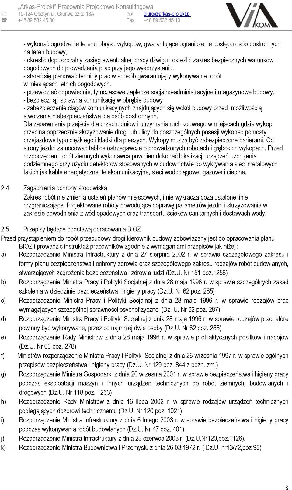 pracy dźwigu i określić zakres bezpiecznych warunków pogodowych do prowadzenia prac przy jego wykorzystaniu.