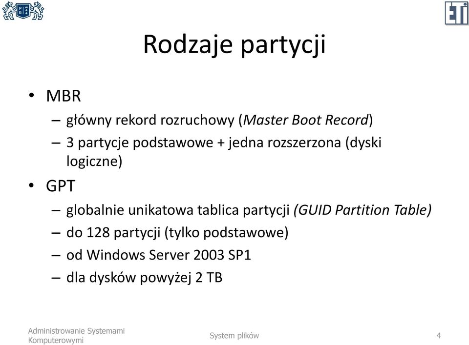 unikatowa tablica partycji (GUID Partition Table) do 128 partycji (tylko