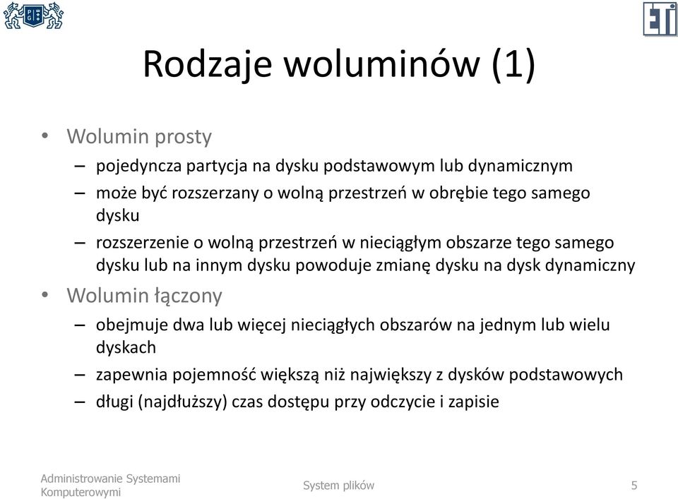 powoduje zmianę dysku na dysk dynamiczny Wolumin łączony obejmuje dwa lub więcej nieciągłych obszarów na jednym lub wielu dyskach