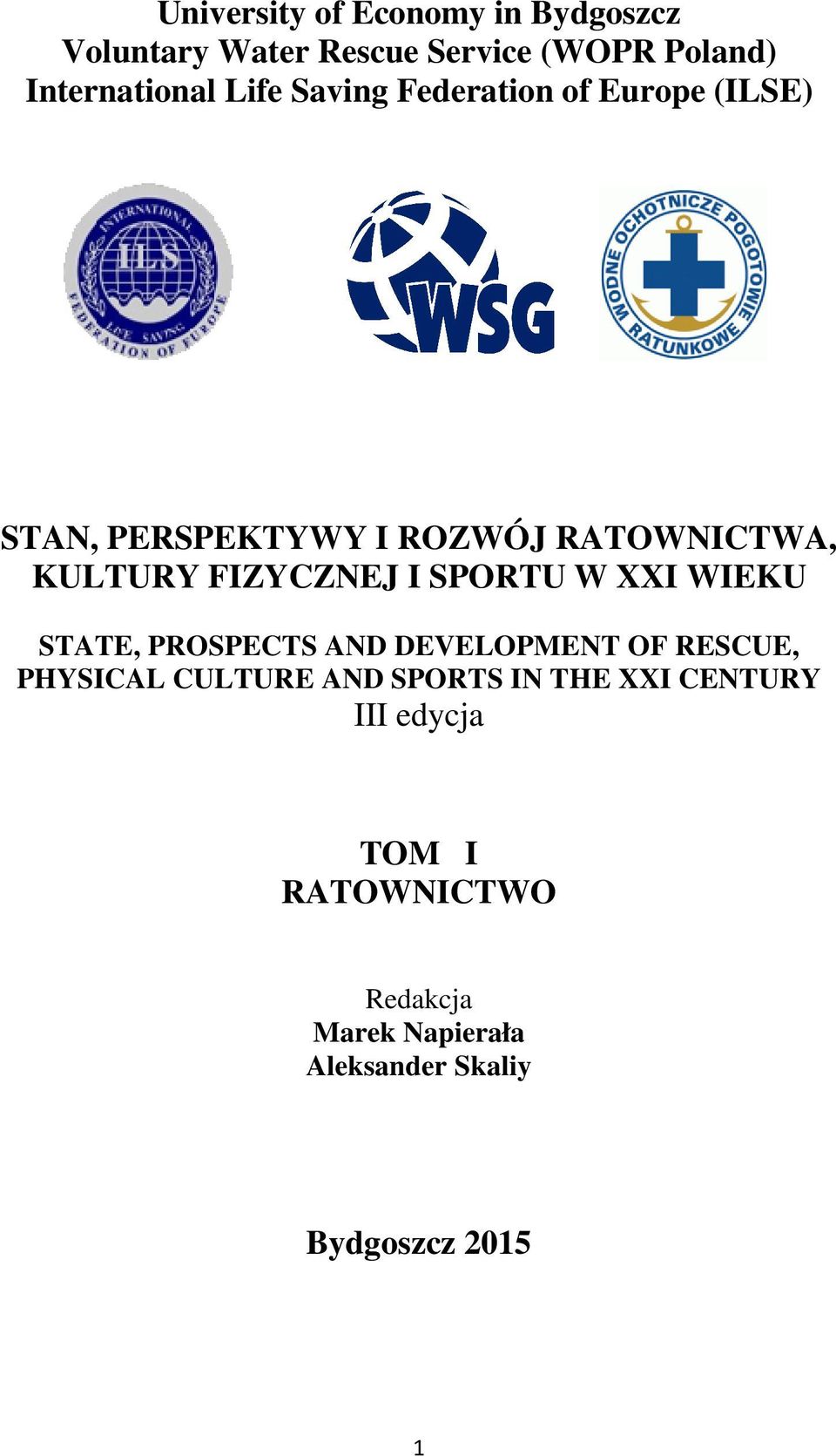 I SPORTU W XXI WIEKU STATE, PROSPECTS AND DEVELOPMENT OF RESCUE, PHYSICAL CULTURE AND SPORTS IN