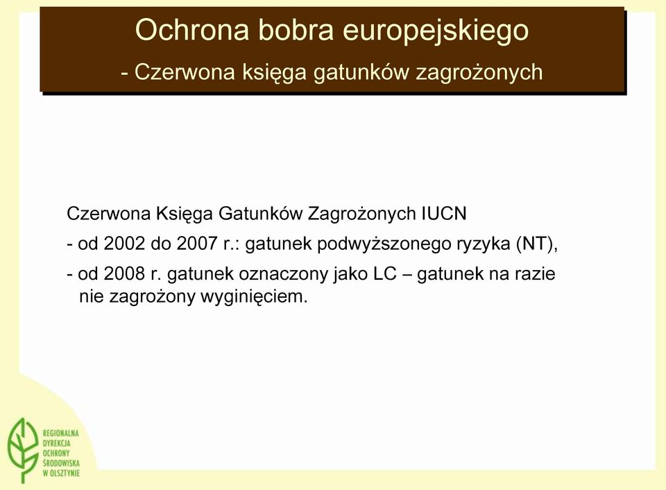 : gatunek podwyższonego ryzyka (NT), - od 2008 r.