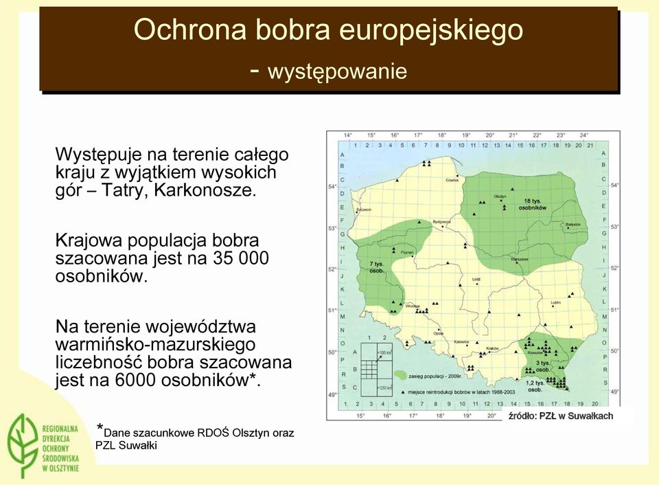 Na terenie województwa warmińsko-mazurskiego liczebność bobra szacowana jest na